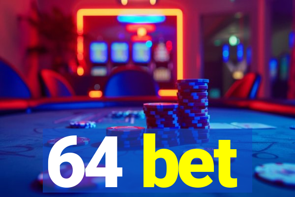 64 bet